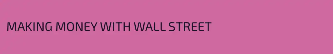 MAKING MONEY WITH WALL STREET